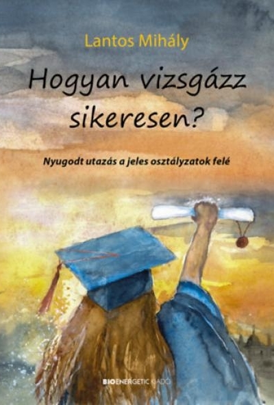 Hogyan vizsgázz sikeresen?