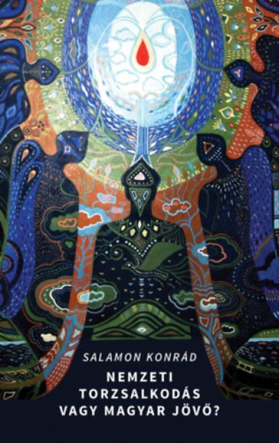 Nemzeti torzsalkodás vagy magyar jövő?