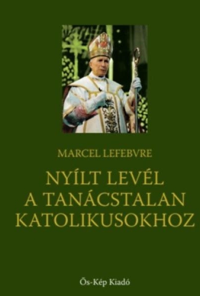Nyílt levél a tanácstalan katolikusokhoz