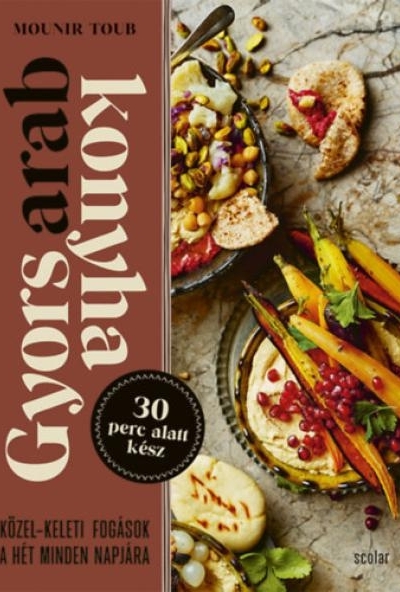 Gyors arab konyha - Közel-keleti fogások a hét minden napjára