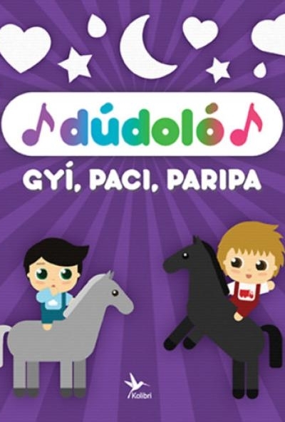 Dúdoló: Gyí, paci, paripa