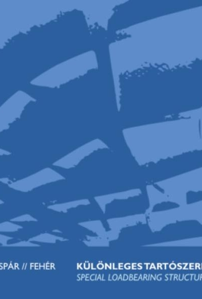 Különleges tartószerkezetek / Special Loadbearing Structures