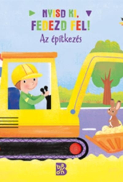 Nyisd ki, fedezd fel! - Az építkezés