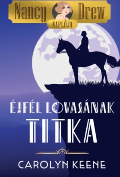 Nancy Drew naplója 3. - Éjfél lovasának titka
