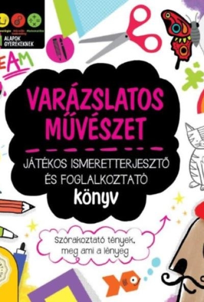 Varázslatos művészet - Játékos ismeretterjesztő és foglalkoztató könyv