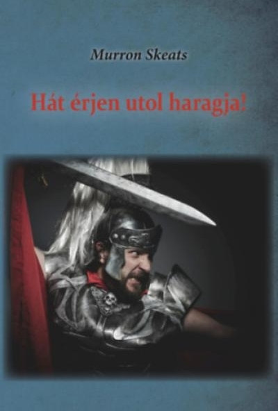 Hát érjen utol haragja!