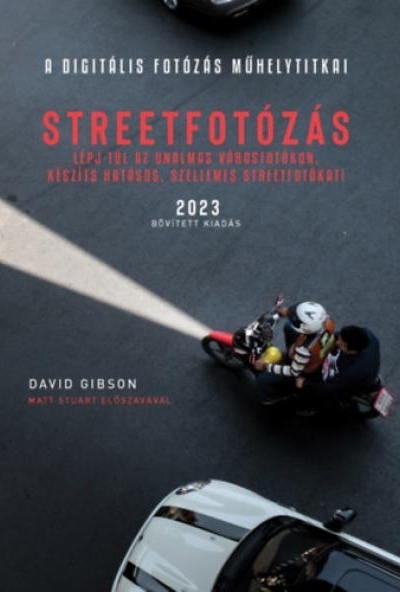 A Digitális fotózás műhelytitkai - Streetfotózás - 2023