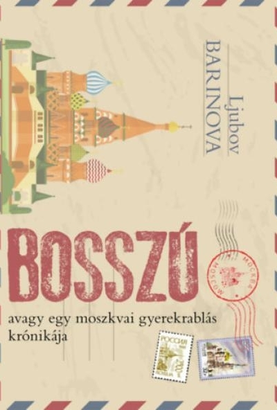 Bosszú avagy egy moszkvai gyerekrablás krónikája