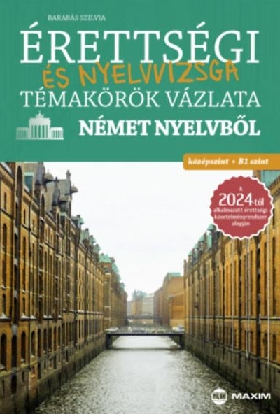 Érettségi és nyelvvizsga témakörök vázlata német nyelvből - középszint, B1 szint