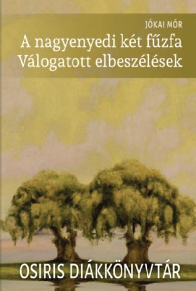 A nagyenyedi két fűzfa - Válogatott elbeszélések