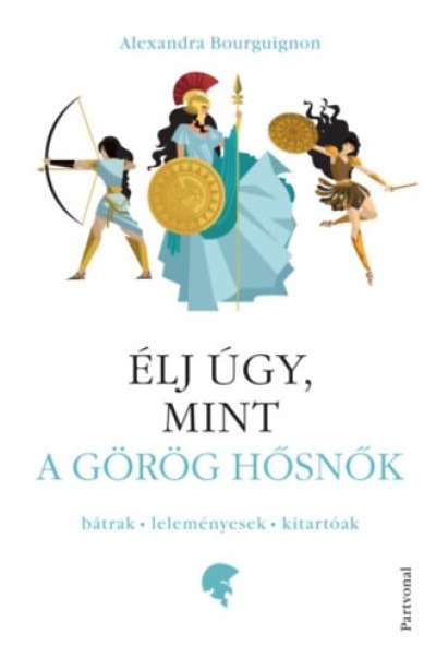 Élj úgy, mint a görög hősnők