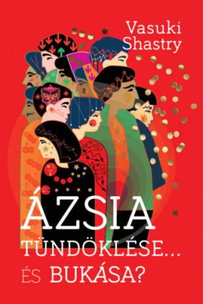 Ázsia tündöklése... És bukása?