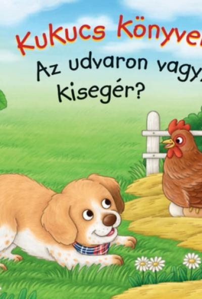 Kukucs Könyvek - Az udvaron vagy, kisegér?