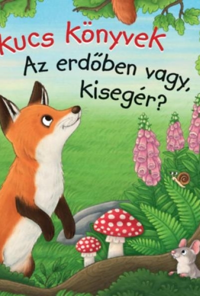 Kukucs Könyvek - Az erdőben vagy, kisegér?