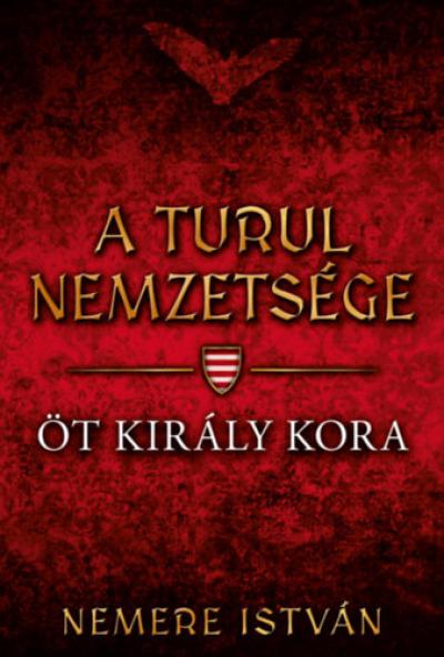 A turul nemzetsége - Öt király kora