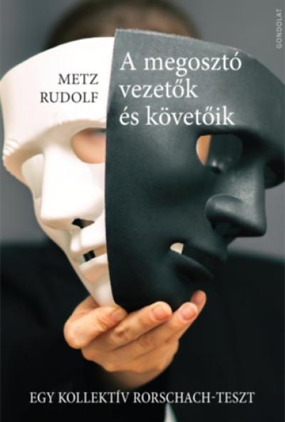 A megosztó vezetők és követőik