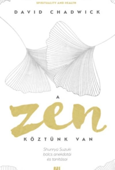 A Zen köztünk van