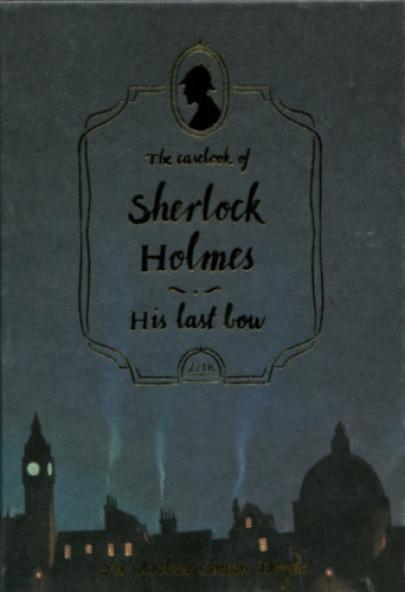 The Casebook of Sherlock Holmes & His Last Bow