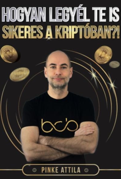 Hogyan legyél Te is sikeres a kriptóban?!
