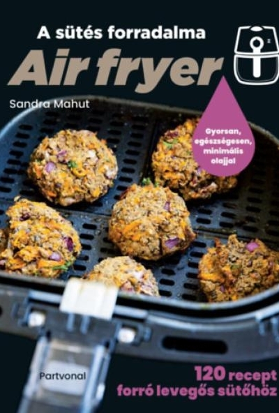 Air fryer - A sütés forradalma