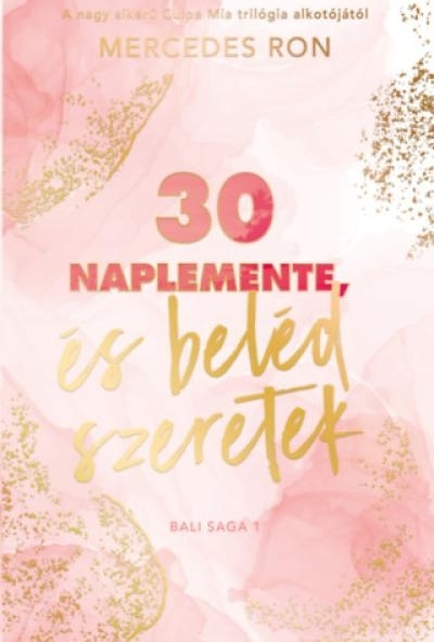 30 naplemente, és beléd szeretek