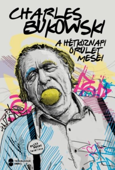 A hétköznapi őrület meséi