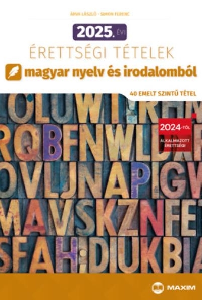 2025. évi érettségi tételek magyar nyelv és irodalomból (40 emelt szintű tétel)