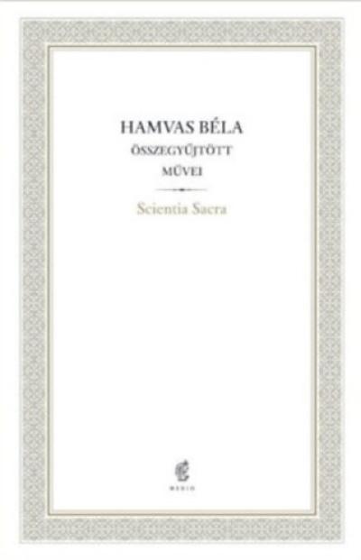 Scientia Sacra - Hamvas Béla Összegyűjtött Művei - 07.