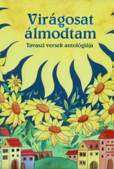 Magyar klasszikusok - Virágosat álmodtam