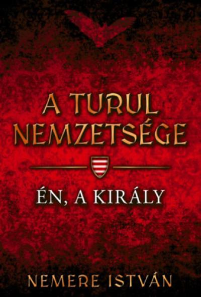 A turul nemzetsége - Én, a király