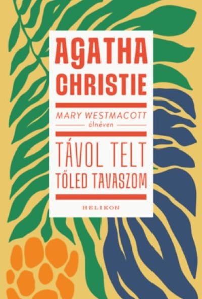 Mary Westmacott: Távol telt tőled tavaszom
