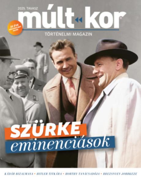 Múlt-kor 2025. tavasz - Szürke eminenciások