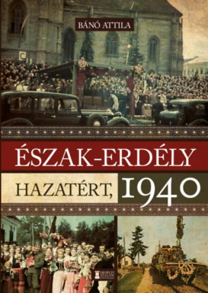 Észak-Erdély hazatért 1940