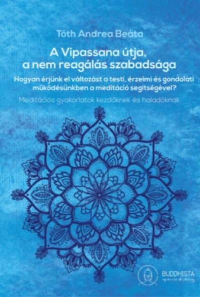 A Vipassana útja, a nem reagálás szabadsága