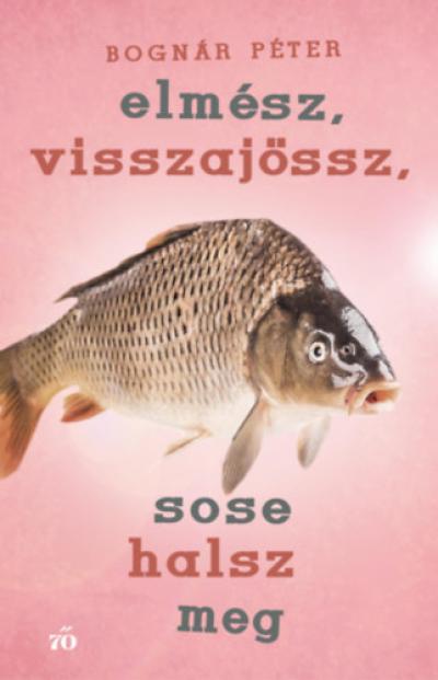 Elmész, visszajössz, sose halsz meg