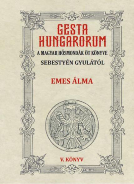 Gesta Hungarorum - A magyar hősmondák öt könyve - V. könyv