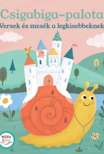 Csigabiga-palota - Versek és mesék a legkisebbeknek