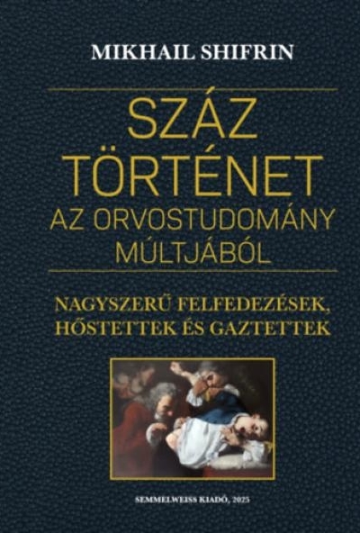 Száz történet az orvostudomány múltjából