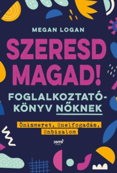 Szeresd magad! - Foglalkoztatókönyv nőknek