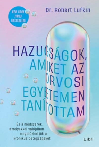 Hazugságok, amiket az orvosi egyetemen tanítottam