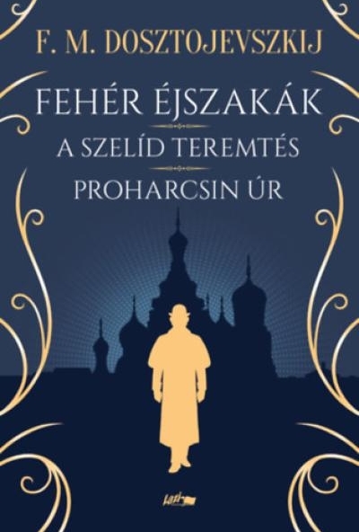 Fehér éjszakák - A szelíd teremtés - Proharcsin Úr