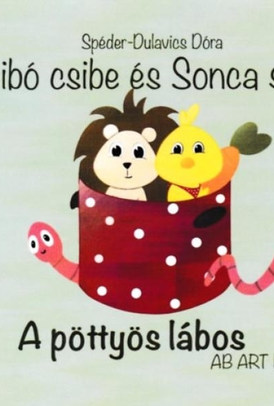 Csibó csibe és Sonca süni - A pöttyös lábos / A bili