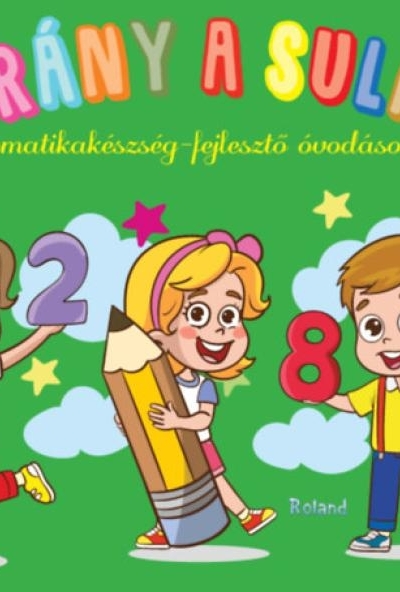 Irány a suli! - Matematikakészség-fejlesztő  óvodásoknak