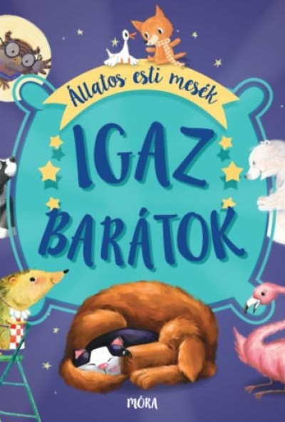 Igaz barátok - Állatos esti mesék