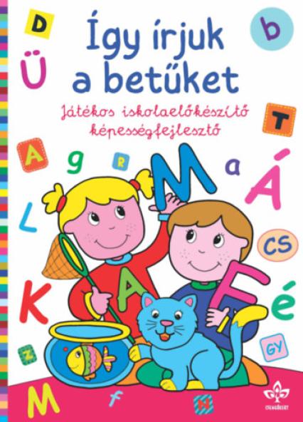 Így írjuk a betűket - Játékos iskolaelőkészítő képességfejlesztő