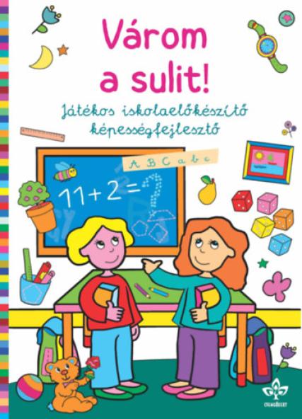 Várom a sulit! - Játékos iskolaelőkészítő képességfejlesztő