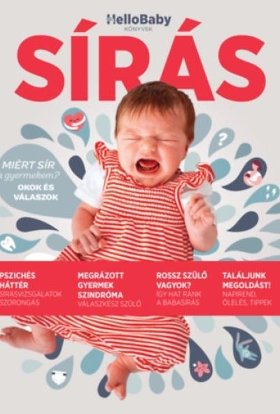 Sírás - Miért sír a gyermekem? - Okok és válaszok