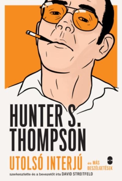 Hunter S. Thompson - Utolsó interjú és más beszélgetések