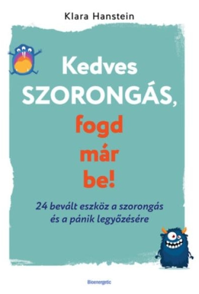 Kedves szorongás, fogd már be!
