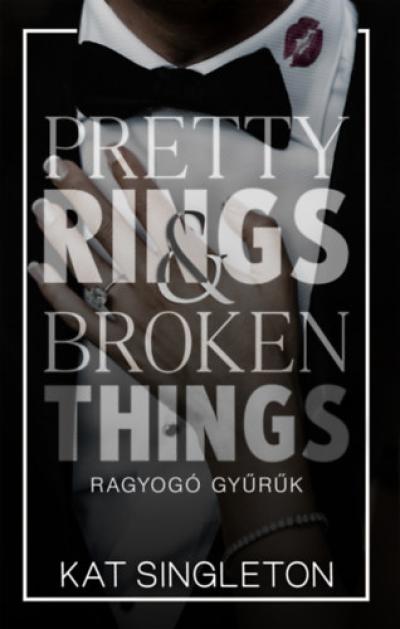 Pretty Rings & Broken Things - Ragyogó gyűrűk